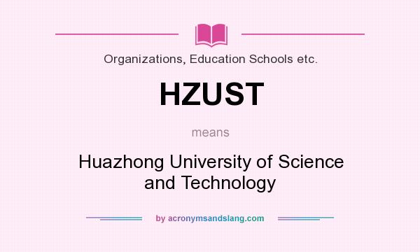 What does HZUST mean? It stands for Huazhong University of Science and Technology