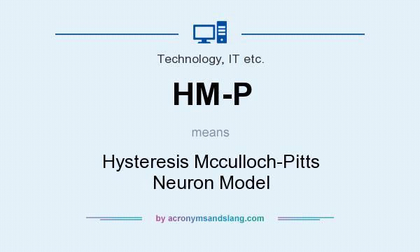 What does HM-P mean? It stands for Hysteresis Mcculloch-Pitts Neuron Model
