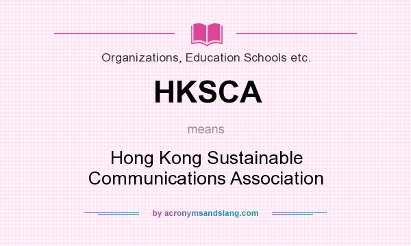 What does HKSCA mean? It stands for Hong Kong Sustainable Communications Association