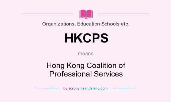 What does HKCPS mean? It stands for Hong Kong Coalition of Professional Services