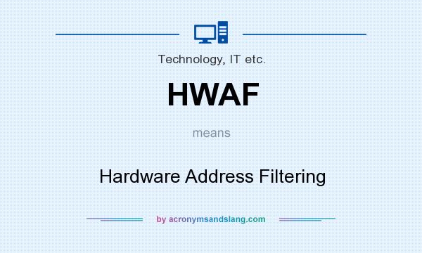 What does HWAF mean? It stands for Hardware Address Filtering