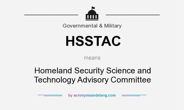What does HSSTAC mean? It stands for Homeland Security Science and Technology Advisory Committee