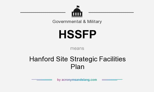 What does HSSFP mean? It stands for Hanford Site Strategic Facilities Plan
