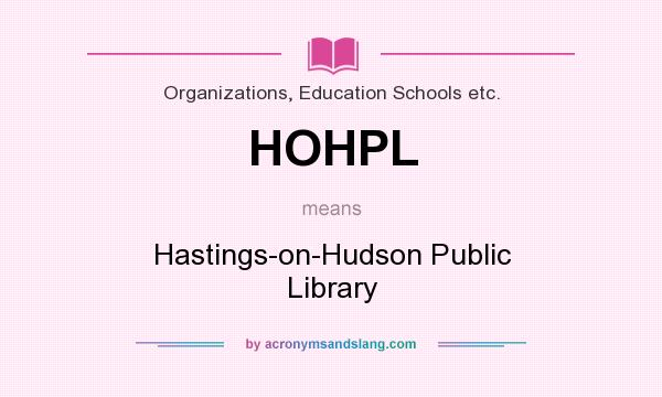 What does HOHPL mean? It stands for Hastings-on-Hudson Public Library