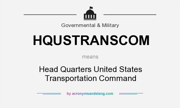 What does HQUSTRANSCOM mean? It stands for Head Quarters United States Transportation Command