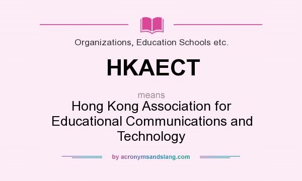 What does HKAECT mean? It stands for Hong Kong Association for Educational Communications and Technology