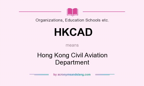 What does HKCAD mean? It stands for Hong Kong Civil Aviation Department