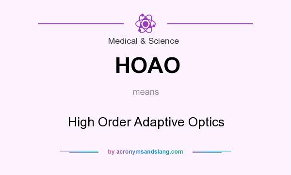 What does HOAO mean? It stands for High Order Adaptive Optics