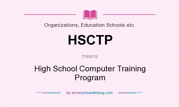 What does HSCTP mean? It stands for High School Computer Training Program