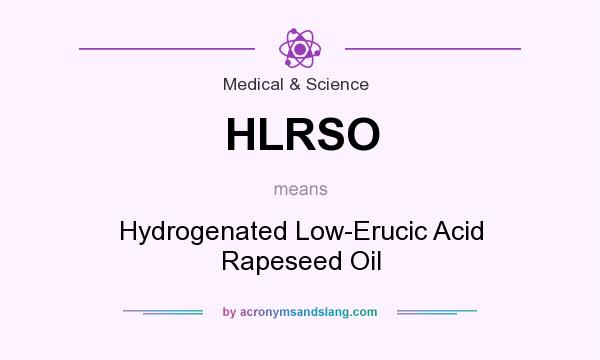 What does HLRSO mean? It stands for Hydrogenated Low-Erucic Acid Rapeseed Oil