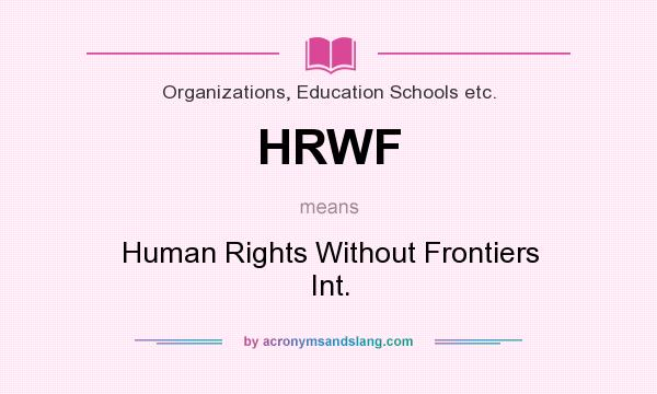 What does HRWF mean? It stands for Human Rights Without Frontiers Int.