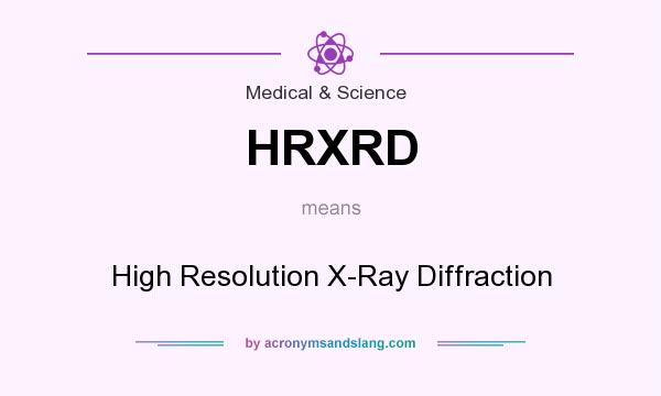 What does HRXRD mean? It stands for High Resolution X-Ray Diffraction