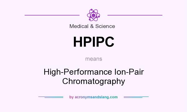 What does HPIPC mean? It stands for High-Performance Ion-Pair Chromatography
