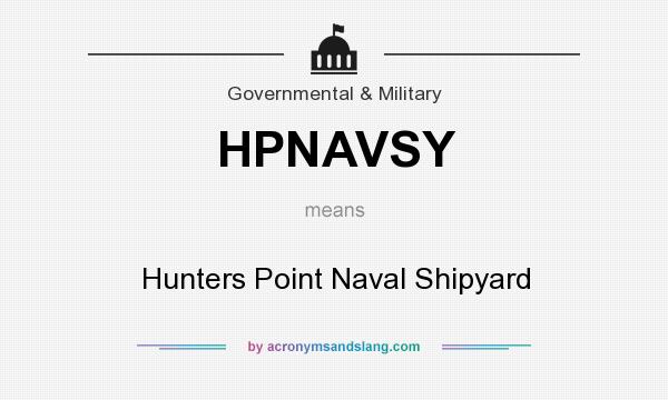 What does HPNAVSY mean? It stands for Hunters Point Naval Shipyard