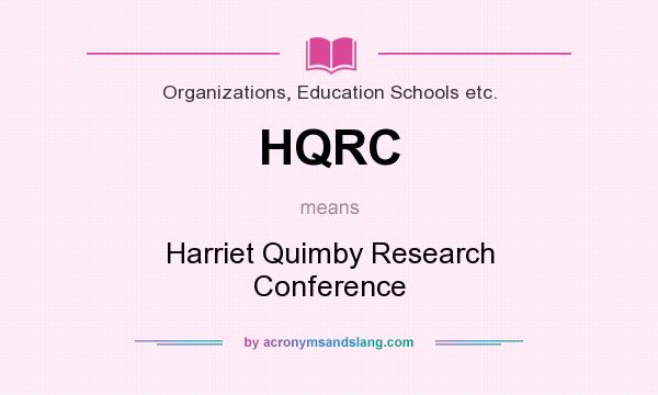 What does HQRC mean? It stands for Harriet Quimby Research Conference