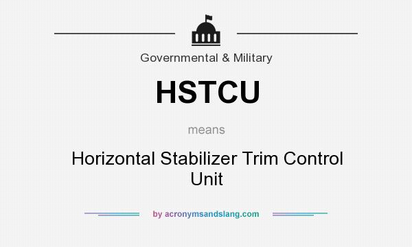 What does HSTCU mean? It stands for Horizontal Stabilizer Trim Control Unit