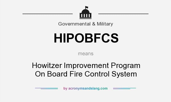 What does HIPOBFCS mean? It stands for Howitzer Improvement Program On Board Fire Control System