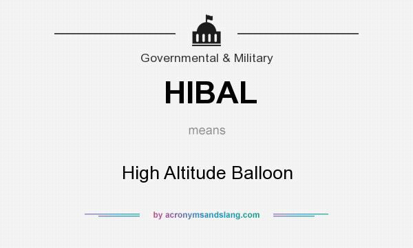 What does HIBAL mean? It stands for High Altitude Balloon