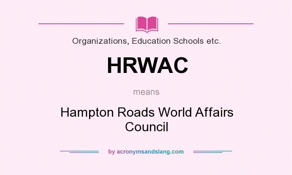 What does HRWAC mean? It stands for Hampton Roads World Affairs Council