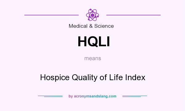 What does HQLI mean? It stands for Hospice Quality of Life Index