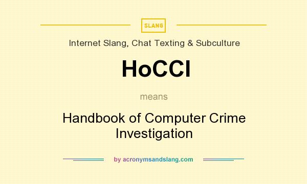 What does HoCCI mean? It stands for Handbook of Computer Crime Investigation