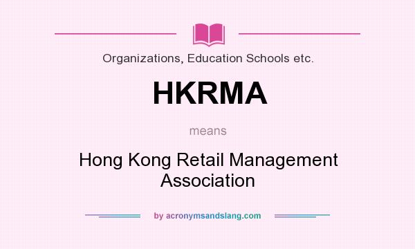 What does HKRMA mean? It stands for Hong Kong Retail Management Association