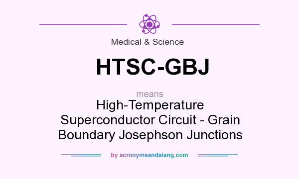 What does HTSC-GBJ mean? It stands for High-Temperature Superconductor Circuit - Grain Boundary Josephson Junctions