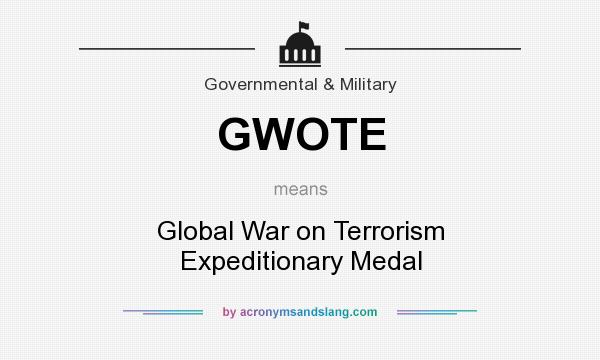 What does GWOTE mean? It stands for Global War on Terrorism Expeditionary Medal