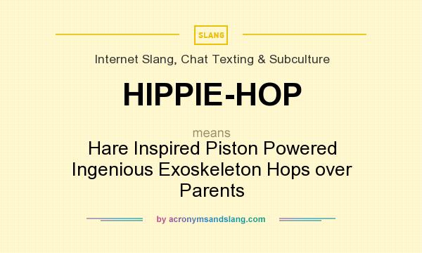 What does HIPPIE-HOP mean? It stands for Hare Inspired Piston Powered Ingenious Exoskeleton Hops over Parents