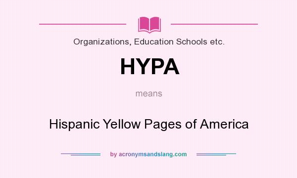 What does HYPA mean? It stands for Hispanic Yellow Pages of America