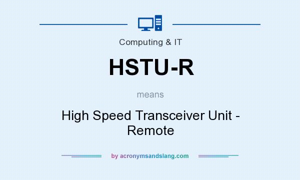 What does HSTU-R mean? It stands for High Speed Transceiver Unit - Remote
