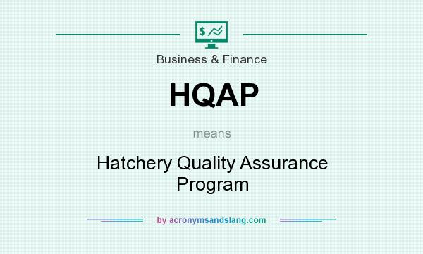 What does HQAP mean? It stands for Hatchery Quality Assurance Program