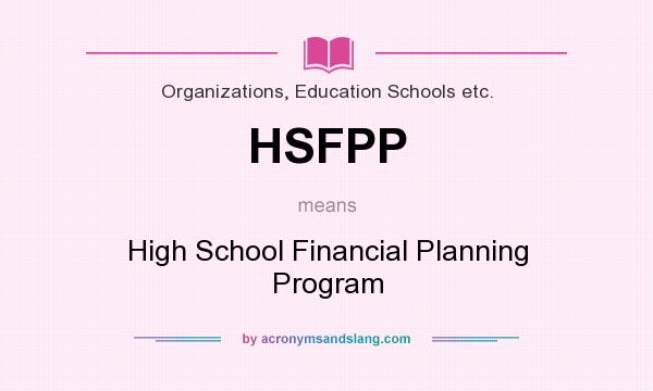 What does HSFPP mean? It stands for High School Financial Planning Program