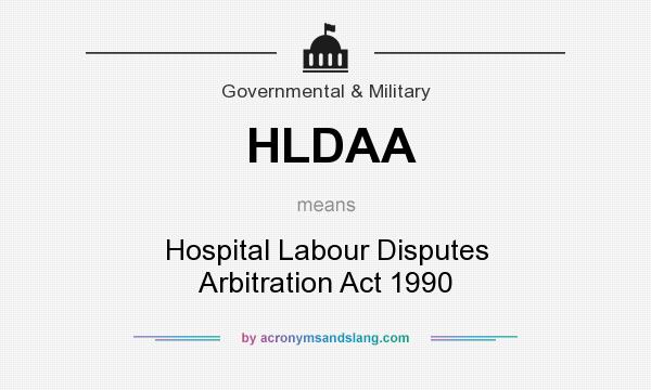 What does HLDAA mean? It stands for Hospital Labour Disputes Arbitration Act 1990