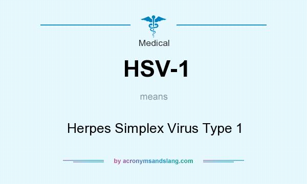 What does HSV-1 mean? It stands for Herpes Simplex Virus Type 1