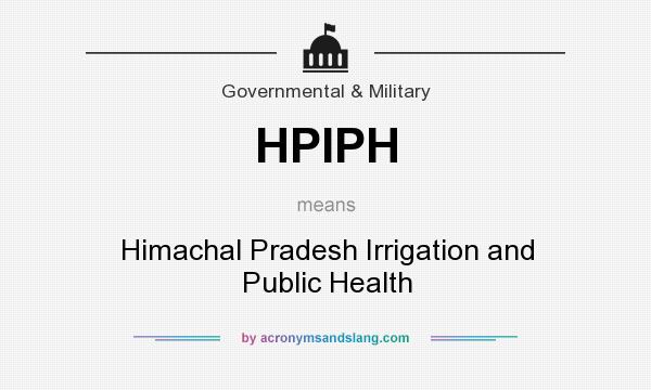 What does HPIPH mean? It stands for Himachal Pradesh Irrigation and Public Health