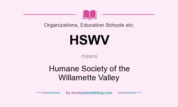 What does HSWV mean? It stands for Humane Society of the Willamette Valley