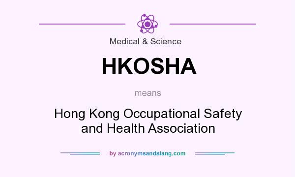 What does HKOSHA mean? It stands for Hong Kong Occupational Safety and Health Association