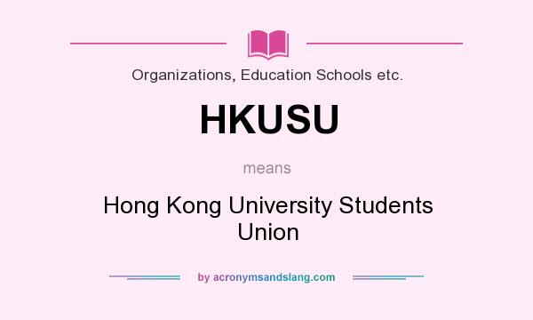 What does HKUSU mean? It stands for Hong Kong University Students Union