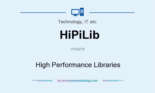 What does HiPiLib mean? It stands for High Performance Libraries