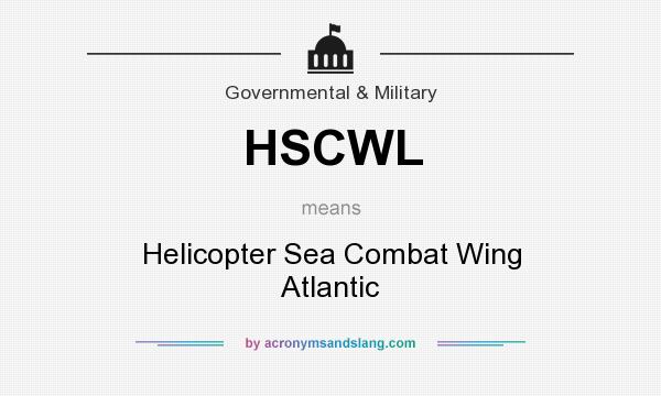 What does HSCWL mean? It stands for Helicopter Sea Combat Wing Atlantic