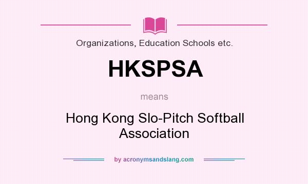What does HKSPSA mean? It stands for Hong Kong Slo-Pitch Softball Association