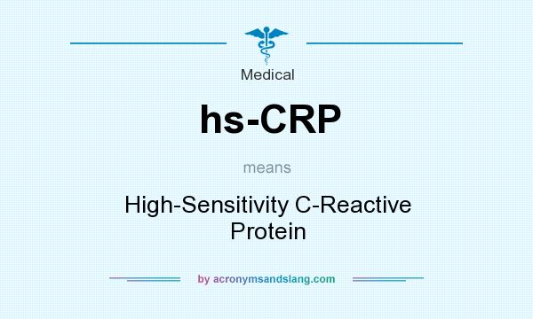 What does hs-CRP mean? It stands for High-Sensitivity C-Reactive Protein