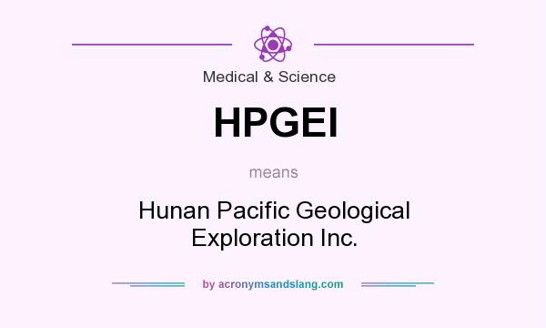 What does HPGEI mean? It stands for Hunan Pacific Geological Exploration Inc.