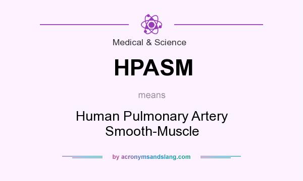 What does HPASM mean? It stands for Human Pulmonary Artery Smooth-Muscle