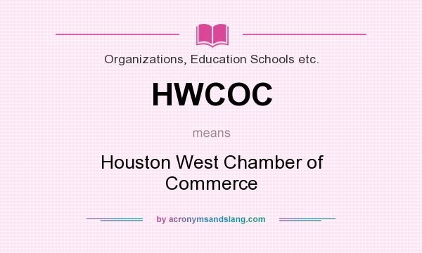 What does HWCOC mean? It stands for Houston West Chamber of Commerce