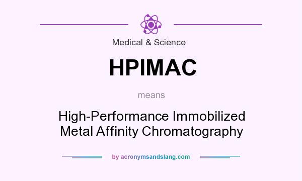 What does HPIMAC mean? It stands for High-Performance Immobilized Metal Affinity Chromatography