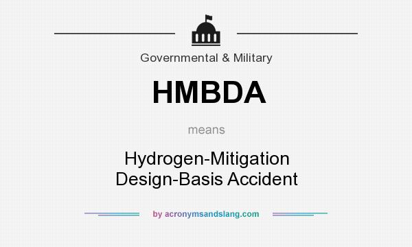 What does HMBDA mean? It stands for Hydrogen-Mitigation Design-Basis Accident
