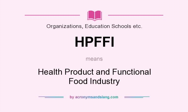 What does HPFFI mean? It stands for Health Product and Functional Food Industry