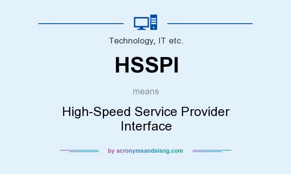 What does HSSPI mean? It stands for High-Speed Service Provider Interface